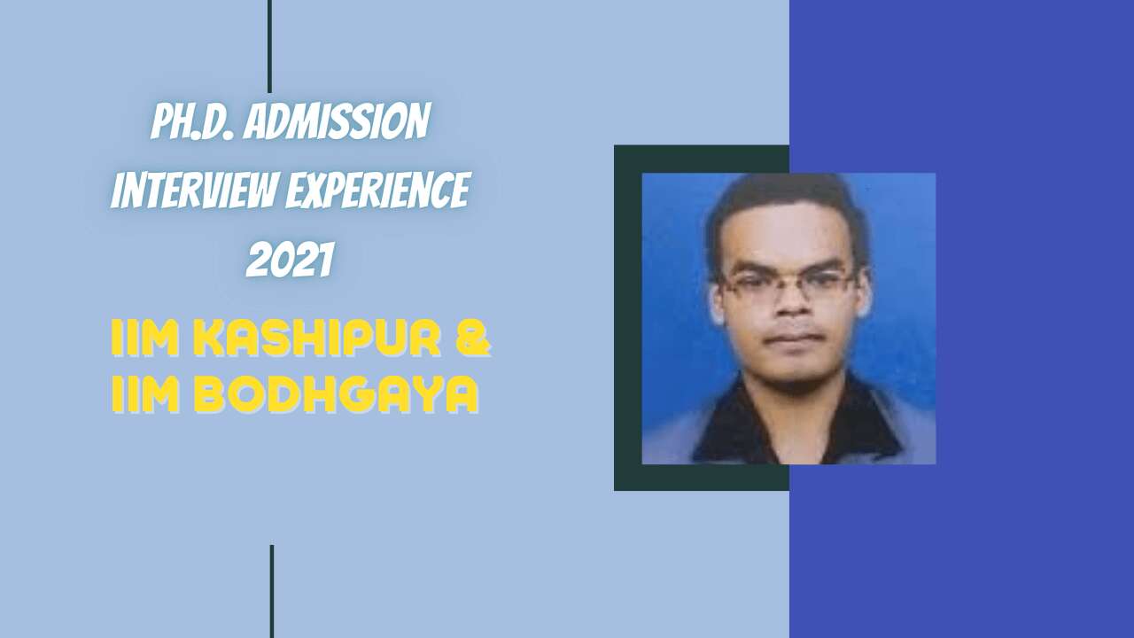 PhD Admission Interview Experience2021 | IIM KASHIPUR | IIM BODHGAYA
