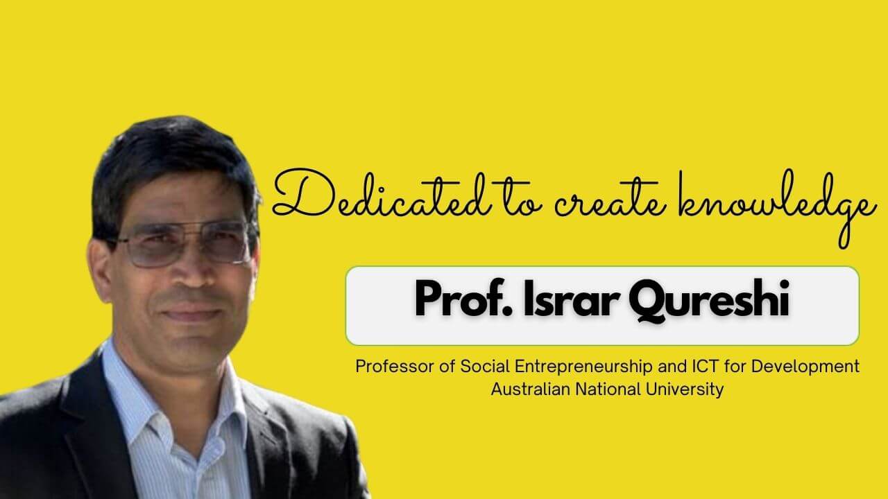 Prof. Israr Qureshi dedicated to create knowledge
